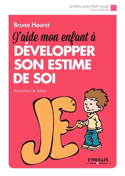 J AIDE MON ENFANT A DEVELOPPER SON ESTIME DE SOI