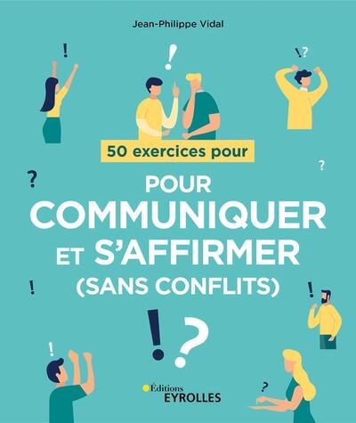 50 EXERCICES POUR COMMUNIQUER ET S´AFFIRMER (SANS CONFLITS)