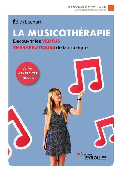 MUSICOTHERAPIE - UNE SYNTHESE D´INTRODUCTION ET DE REFERENCE POUR DECOUVRIR LES VERTUS THERAPEUTI