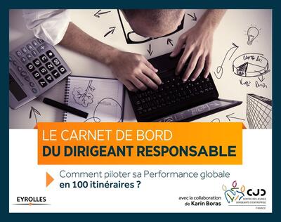 CARNET DE BORD DU DIRIGEANT RESPONSABLE COMMENT PILOTER SA PERFORMANCE GLOBALE EN 100 ITINERAIRES