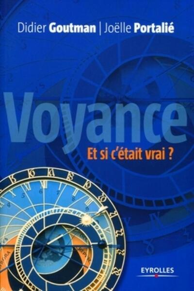 VOYANCE. ET SI C´ETAIT VRAI ?  POUR UNE APPROCHE RAISONNEE  DE LA VOYANCE...