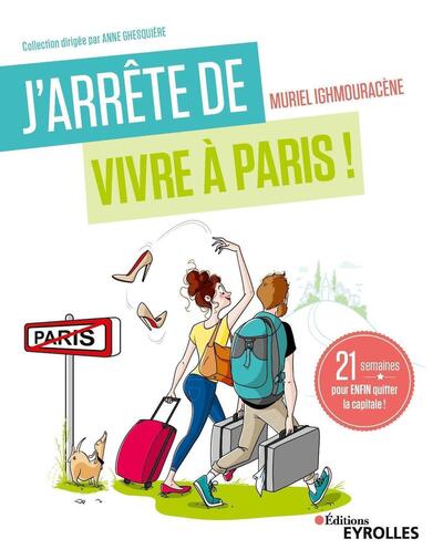 J ARRETE DE VIVRE A PARIS - 21 SEMAINES POUR ENFIN QUITTER LA CAPITALE