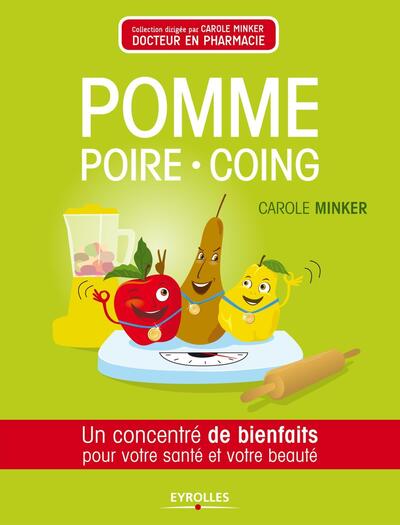 POMME, POIRE, COING. UN CONCENTRE DE BIENFAITS POUR VOTRE SANTE ET VOTRE BEAUTE.