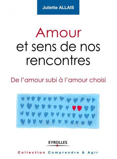 AMOUR ET SENS DE NOS RENCONTRES. DE L´AMOUR SUBI A L´AMOUR CHOISI