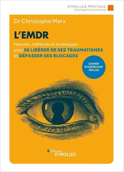 EMDR (L´) - HISTOIRE, METHODE ET TECHNIQUES POUR SE LIBERER DE SES TRAUMATISMES ET DEPASSER SES BLOCAGE