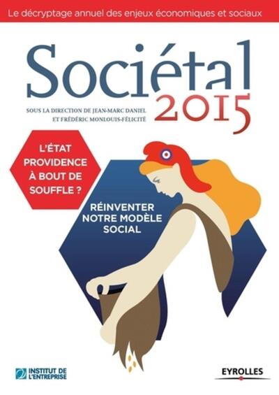 SOCIETAL 2015  L ETAT PROVIDENCE A BOUT DE SOUFFLE  REINVENTER NOTRE MODELE SOCIAL