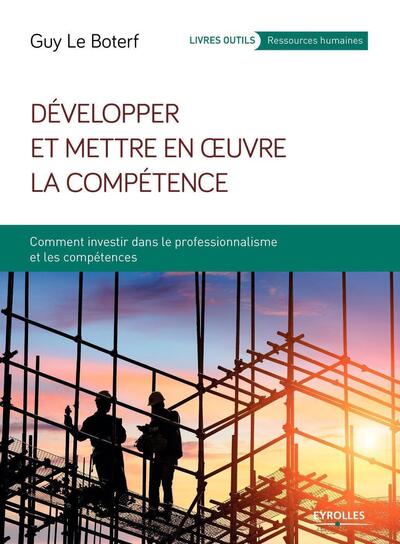 DEVELOPPER ET METTRE EN OEUVRE LA COMPETENCE - COMMENT INVESTIR DANS LE PRO