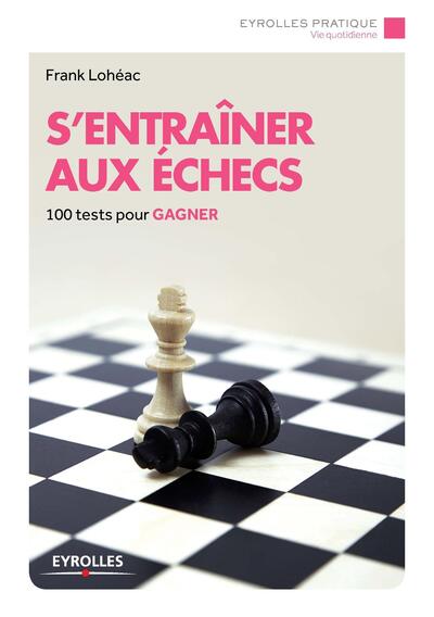 S ENTRAINER AUX ECHECS  100 TESTS POUR GAGNER