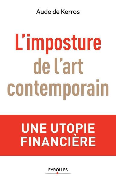 IMPOSTURE DE L ART CONTEMPORAIN  UNE UTOPIE FINANCIERE