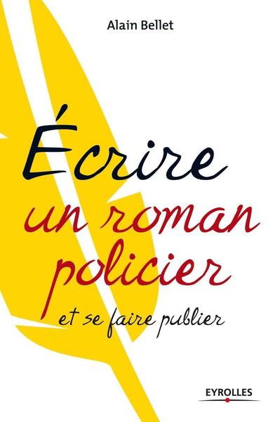 ECRIRE UN ROMAN POLICIER ET SE FAIRE PUBLIER