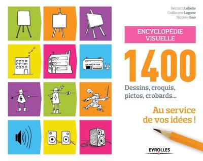 ENCYCLOPEDIE VISUELLE  1400 DESSINS CROQUIS PICTOS CROBARDS  AU SERVICE DE VOS IDEES