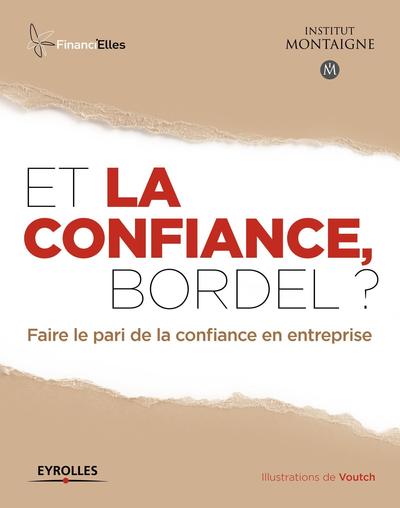 ET LA CONFIANCE  BORDEL  FAIRE LE PARI DE LA CONFIANCE EN ENTREPRISE