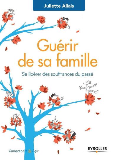 GUERIR DE SA FAMILLE  SE LIBERER DES SOUFFRANCES DU PASSE