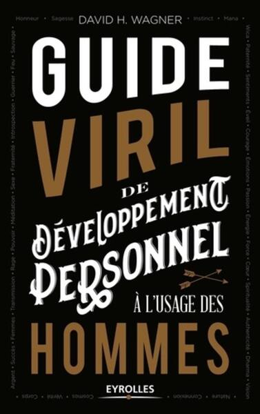 GUIDE VIRIL DE DEVELOPPEMENT PERSONNEL A L USAGE DES HOMMES