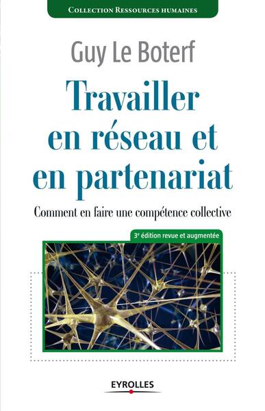TRAVAILLER EN RESEAU ET EN PARTENARIAT. COMMENT EN FAIRE UNECOMPETENCE COLLECTIVE.