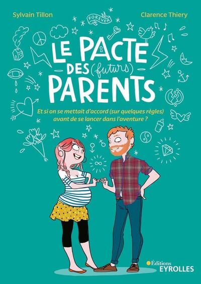 PACTE DES FUTURS PARENTS - ET SI ON SE METTAIT D ACCORD SUR QUELQUES REGLES AVANT DE SE LANCER DA