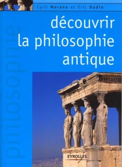DECOUVRIR LA PHILOSOPHIE ANTIQUE