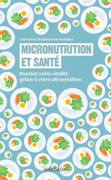 MICRONUTRITION ET SANTE - BOOSTEZ VOTRE VITALITE GRACE A VOTRE ALIMENTATION