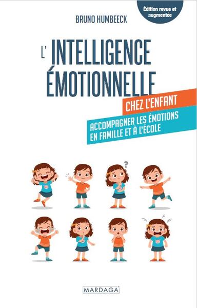 INTELLIGENCE EMOTIONNELLE CHEZ L´ENFANT - GERER SES EMOTIONS EN FAMILLE ET A L´ECOLE