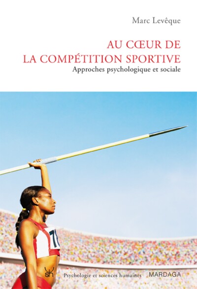 AU COEUR DE LA COMPETITION SPORTIVE. APPROCHES PSYCHOLOGIQUE