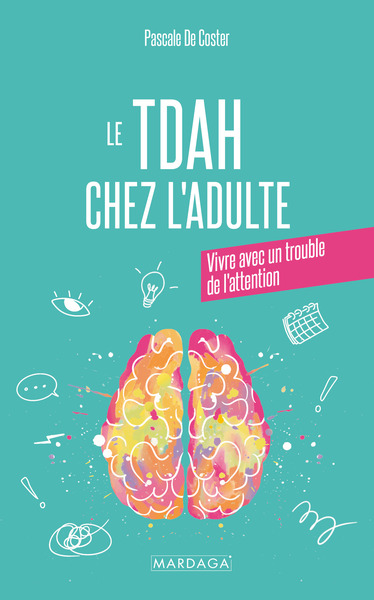 LE TDAH CHEZ L´ADULTE - VIVRE AVEC UN TROUBLE DE L´ATTENTION