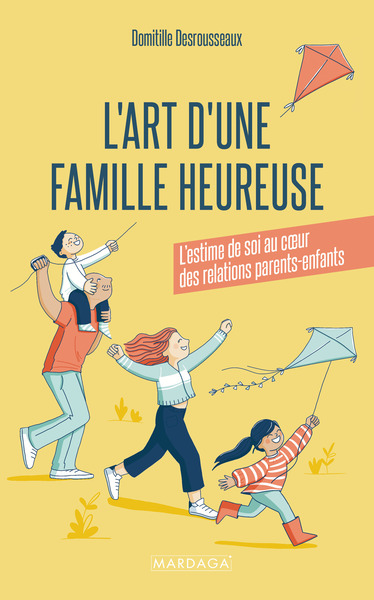 L´ART D´UNE FAMILLE HEUREUSE - L´ESTIME DE SOI AU COEUR DES RELATIONS PARENTS-ENFANTS