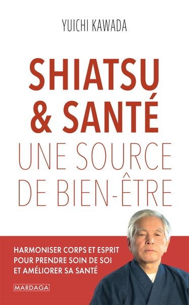 SHIATSU & SANTE, UNE SOURCE DE BIEN-ETRE - HARMONISER CORPS ET ESPRIT POUR 