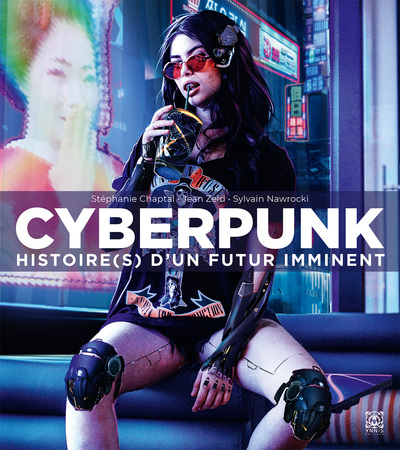 CYBERPUNK HISTOIRE(S) D´UN FUTUR IMMINENT