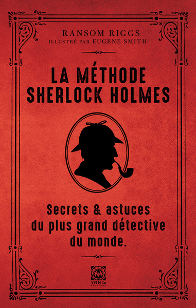 ETHODE DE SHERLOCK HOLMES - SECRETS ET ASTUCES DU PLUS GRAND DETECTIVE 