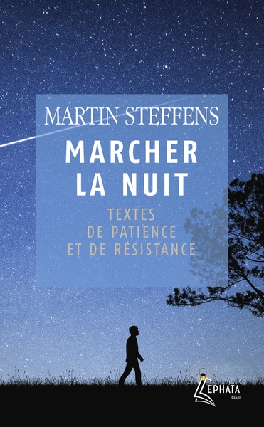 MARCHER LA NUIT - TEXTES DE PATIENCE ET DE RESISTANCE