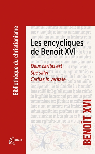 ENCYCLIQUES DE BENOIT XVI - DEUS CARITAS EST - SPE SALVI - CARITAS IN VERITATE