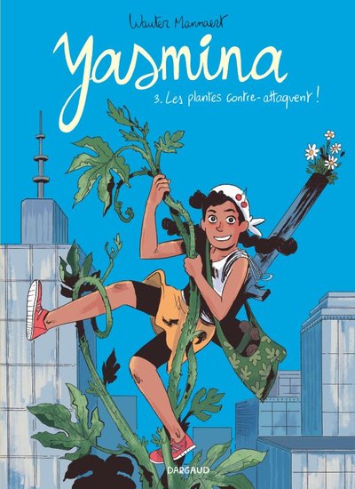 YASMINA - TOME 3 - LES PLANTES CONTRE-ATTAQUENT !