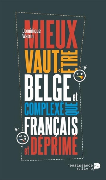 MIEUX VAUT ETRE BELGE ET COMPLEXE QUE FRANCAIS ET DEPRIME