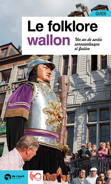 FOLKLORE WALLON - UN AN DE SORTIES FESTIVES ET CARNAVALESQUES