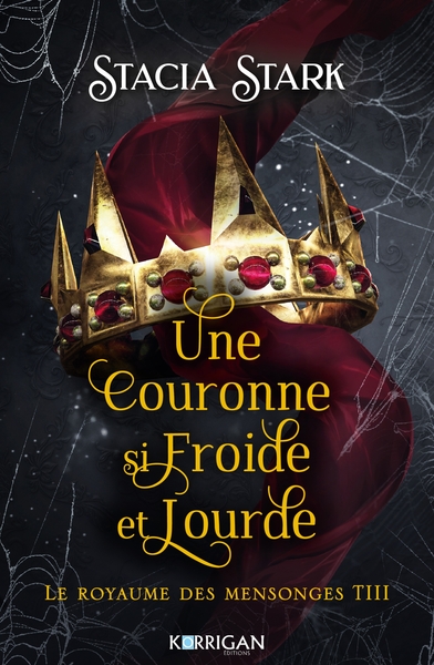 LE ROYAUME DES MENSONGES T3 - UNE COURONNE SI FROIDE ET LOURDE