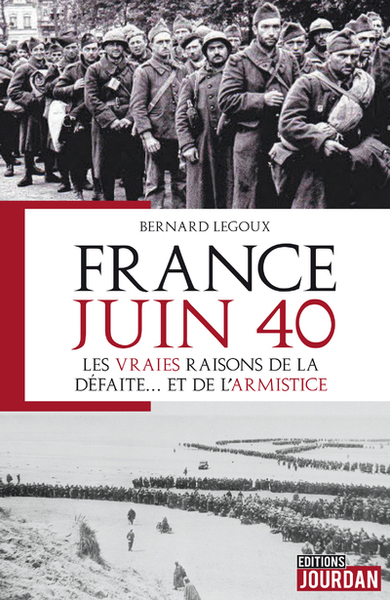 FRANCE JUIN 40 - LES VRAIES RAISONS DE LA DEFAITE... ET DE L´ARMISTICE