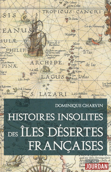 HISTOIRES INSOLITES DES ILES DESERTES FRANCAISES