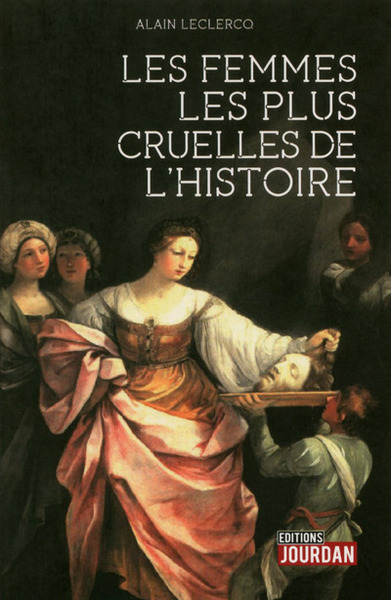 FEMMES LES PLUS CRUELLES DE L HISTOIRE