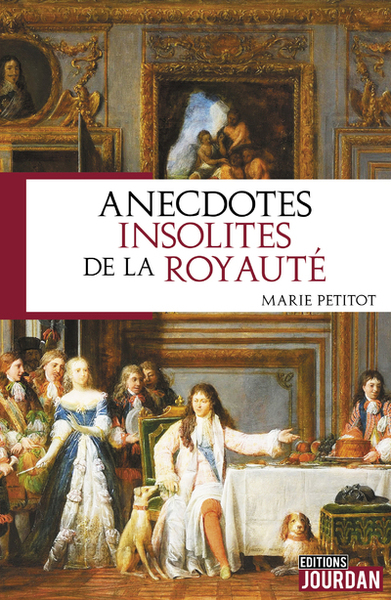 ANECDOTES INSOLITES DE LA ROYAUTE