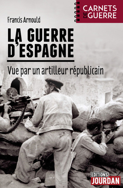 GUERRE D´ESPAGNE - VUE PAR UN ARTILLEUR REPUBLICAIN