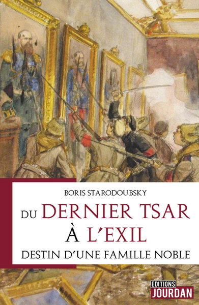 DU DERNIER TSAR A L´EXIL - DESTIN D´UNE FAMILLE NOBLE