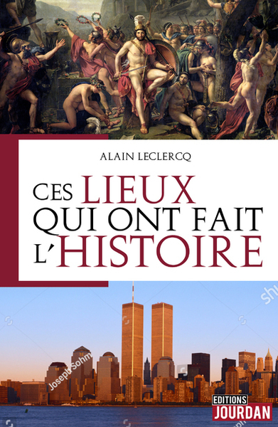 CES LIEUX QUI ONT FAIT L´HISTOIRE