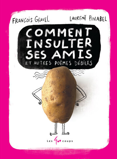 COMMENT INSULTER SES AMIS ET AUTRES POEMES DEBILES