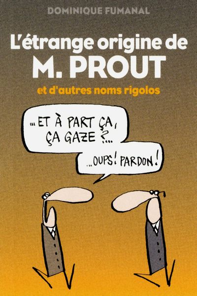 L´ETRANGE ORIGINE DE M. PROUT ET D´AUTRES NOMS RIGOLOS