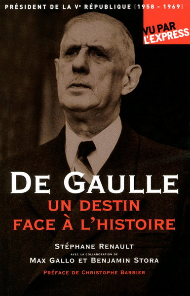 DE GAULLE  UN DESTIN FACE A L´ HISTOIRE (1958-1969)