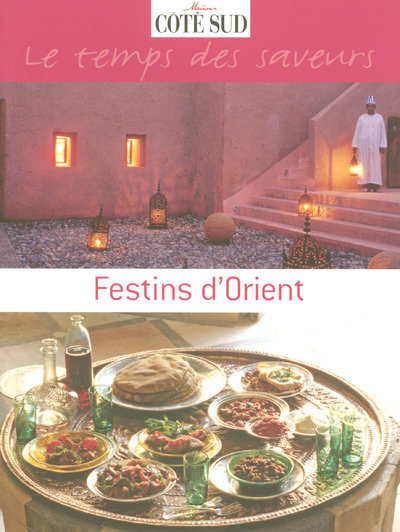 FESTINS D´ORIENT LE TEMPS DES SAVEURS