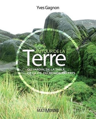 AUTOUR DE LA TERRE DU JARDIN DE LA TABLE, DE LA VIE, DU MONDE