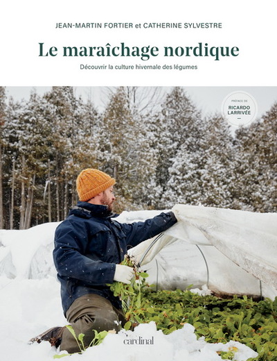 LE MARAICHAGE NORDIQUE. DECOUVRIR LA CULTURE HIVERNALE DES LEGUME