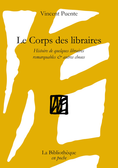 CORPS DES LIBRAIRES - HISTOIRE DE QUELQUES LIBRAIRES REMARQUABLES & AUTRES CHOSES - ILLUSTRATIONS