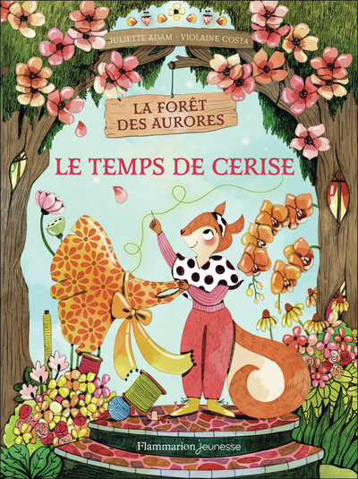 LA FORET DES AURORES - T02 - LE TEMPS DE CERISE